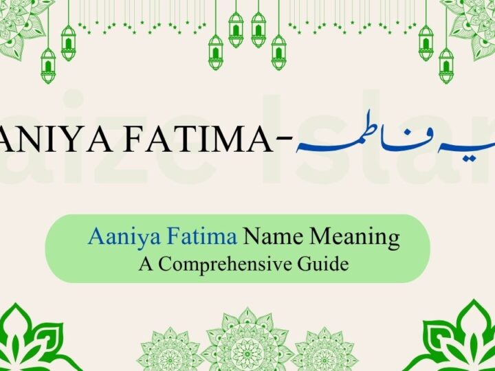 Aaniya Fatima Name Meaning | آنیہ فاطمہ – A Comprehensive Guide