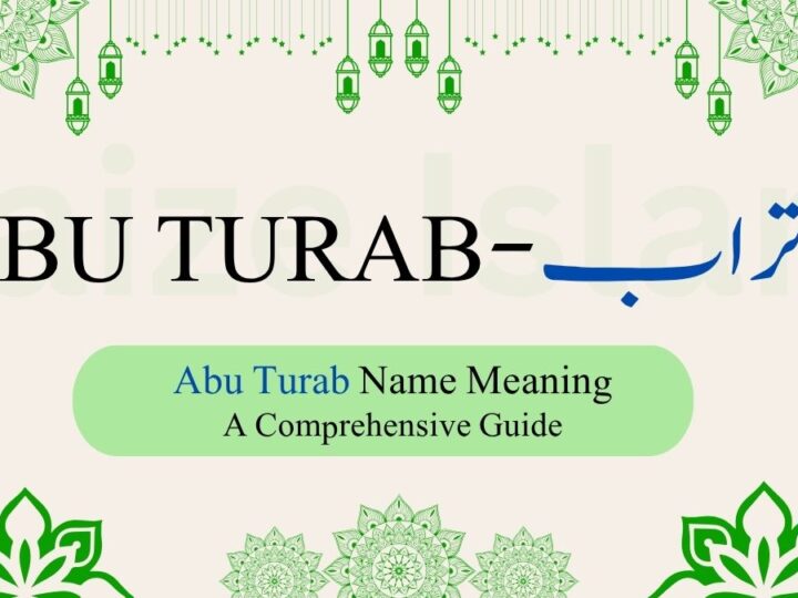 Abu Turab Name Meaning | ابو تراب – A Comprehensive Guide