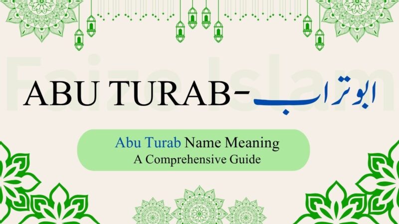 Abu Turab Name Meaning | ابو تراب – A Comprehensive Guide