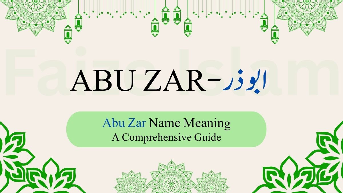 Abu Zar Name Meaning | ابو ذر – A Comprehensive Guide