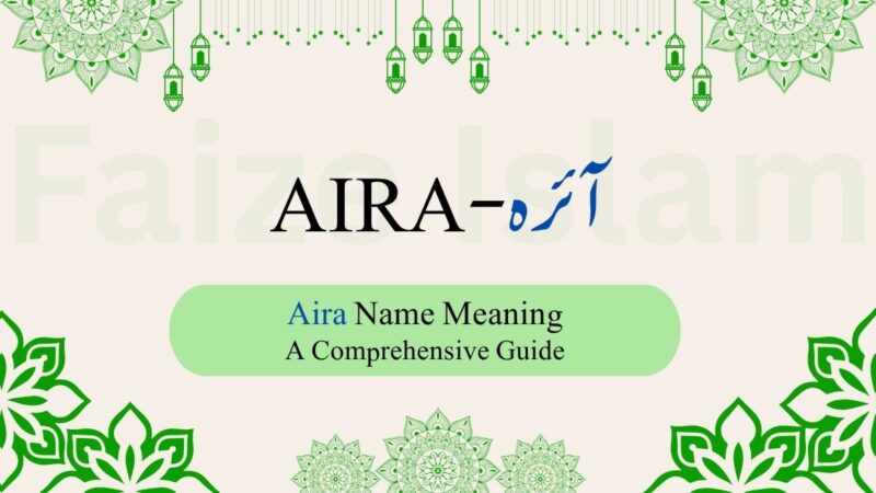 Aira and Aayerah Names Meaning | آئرہ – A Comprehensive Guide
