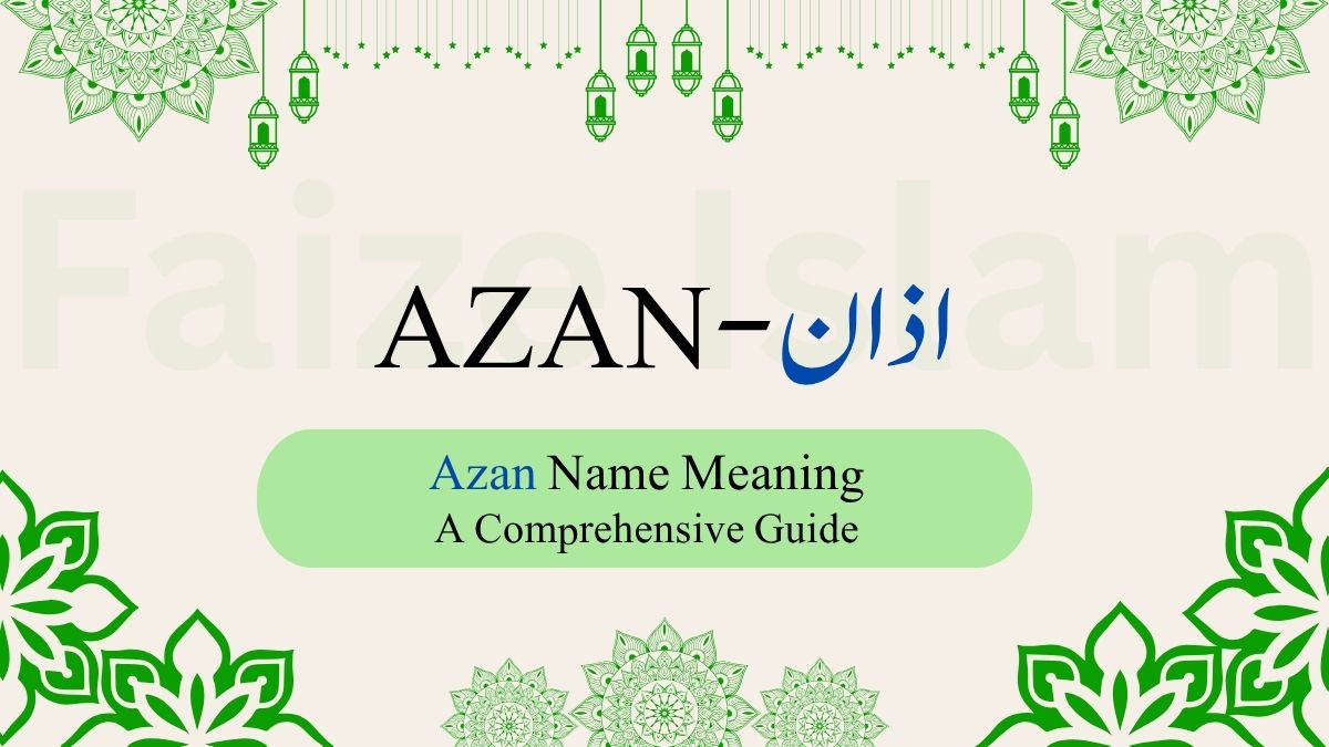 Azan Name Meaning | اذان – A Comprehensive Guide
