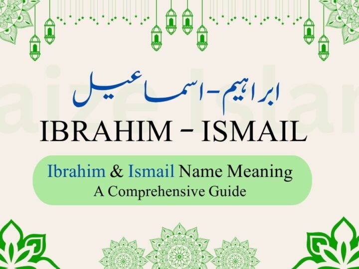 Ibrahim & Ismail Name Meaning | ابراہیم و اسماعیل – A Comprehensive Guide