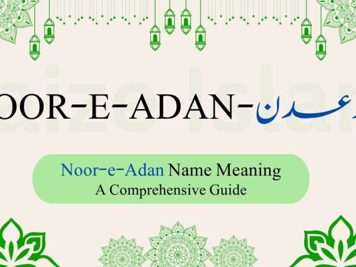 Noor-e-Adan Name Meaning | نور عدن – A Comprehensive Guide